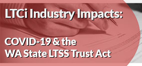 LTCi Industry Impacts: COVID-19 & WA State LTSS Trust Act