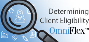 Determining Client Eligibility for OmniFlex