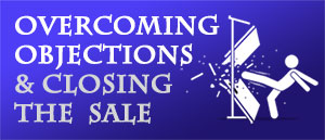 Sales Strategy: Overcoming Objections & Closing the Sale