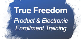 True Freedom Product & Electronic Enrollment Training image