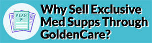 Why Sell Exclusive Med Supps Through GoldenCare?