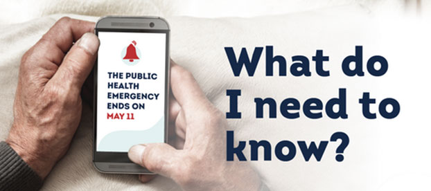 COVID-19 Public Health Emergency Ends May 11, 2023 | What do I need to know?
